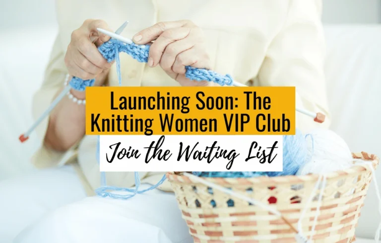 Introducing the Knitting Women VIP Club: Join the Waitlist Today!