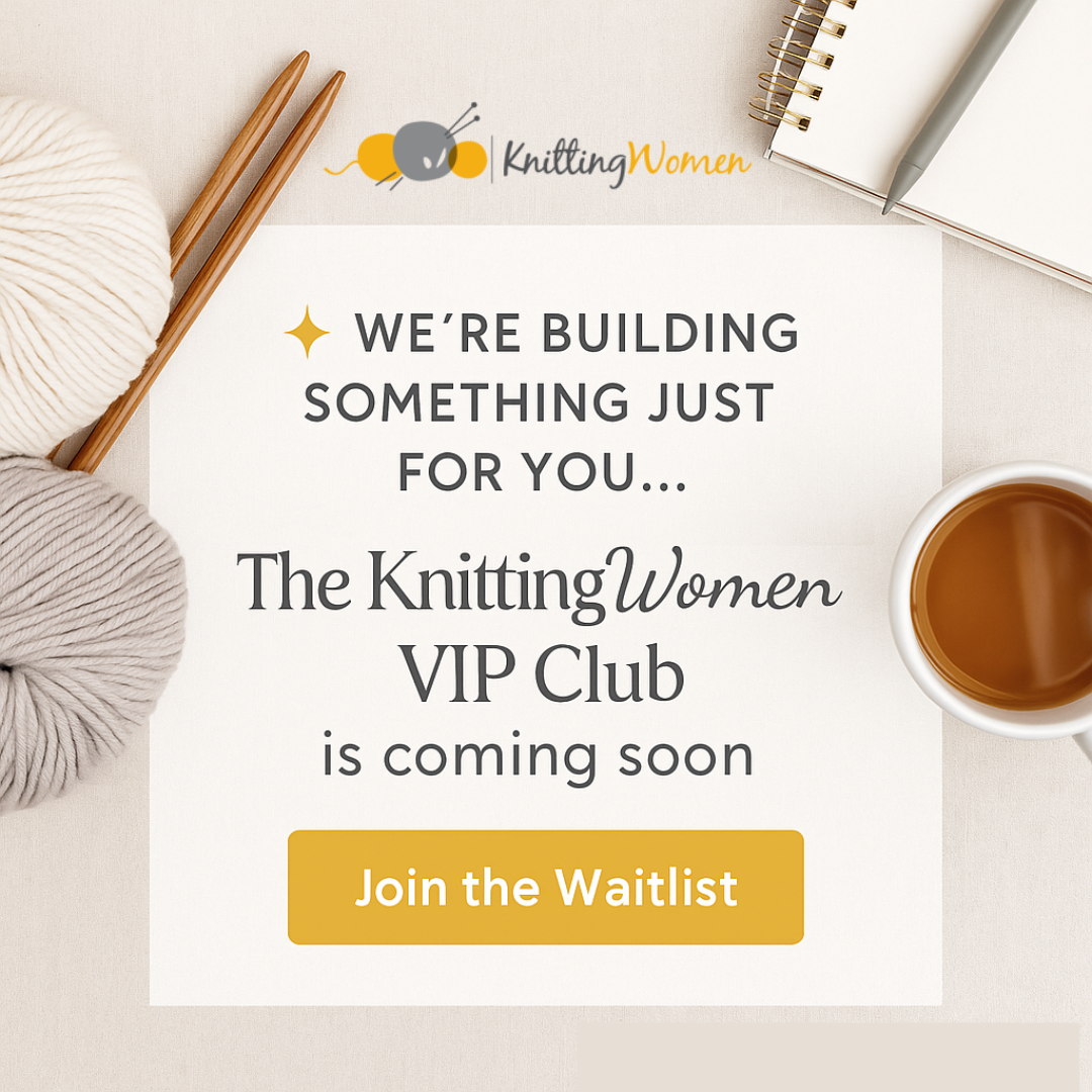Knitting Women VIP Club - Join the Waiting List